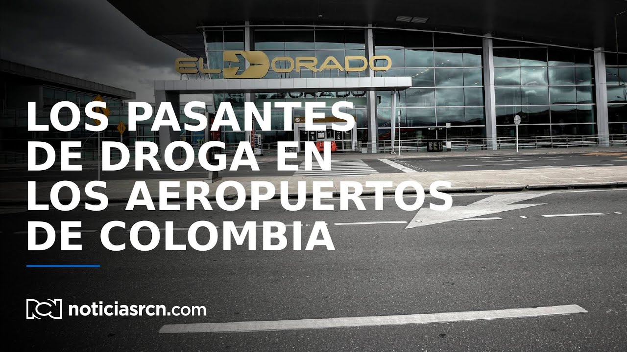 Los pasantes de droga en los aeropuertos de Colombia