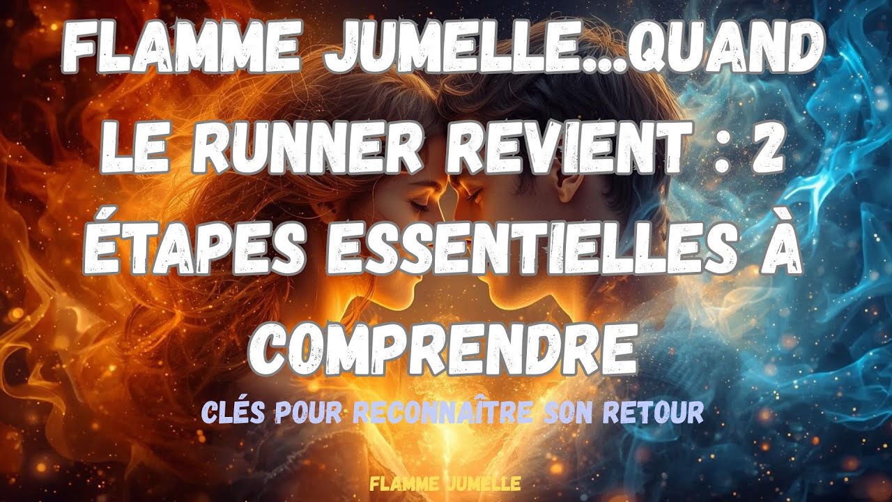 Quand le runner revient : 2 &eacute;tapes essentielles &agrave; comprendre...flamme jumelle