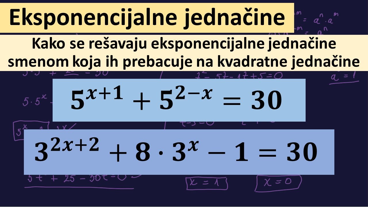 Kako se rešavaju eksponencijalne jednačine smenom koja ih prebacuje na kvadratne jednačine