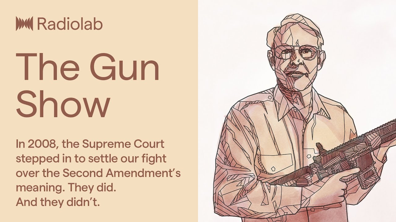 More Perfect: The Gun Show | Radiolab Podcast