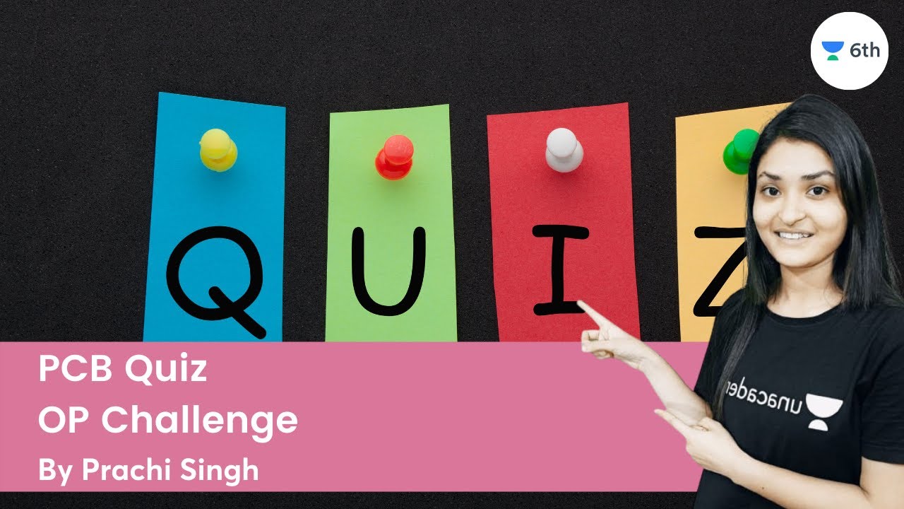PCB Quiz | OP Challenge | Science | Unacademy 6th | Prachi Singh