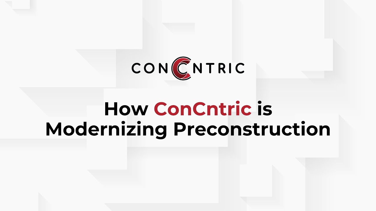 How ConCntric is Modernizing Preconstruction
