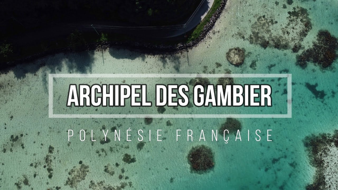 🏝 L'archipel des Gambier, merveille du bout du monde en Polynésie française 🇵🇫