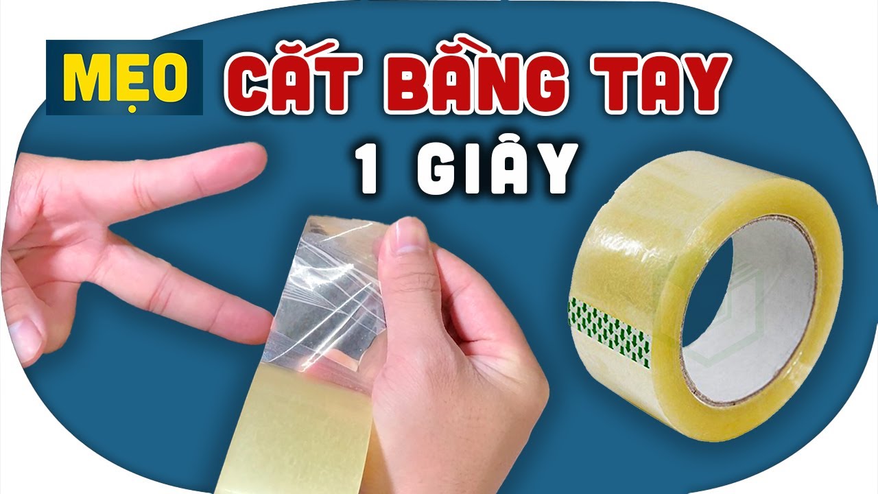 Những Mẹo Vặt Cắt Băng Keo Bằng Tay Cực Nhanh Trong 1 Giây