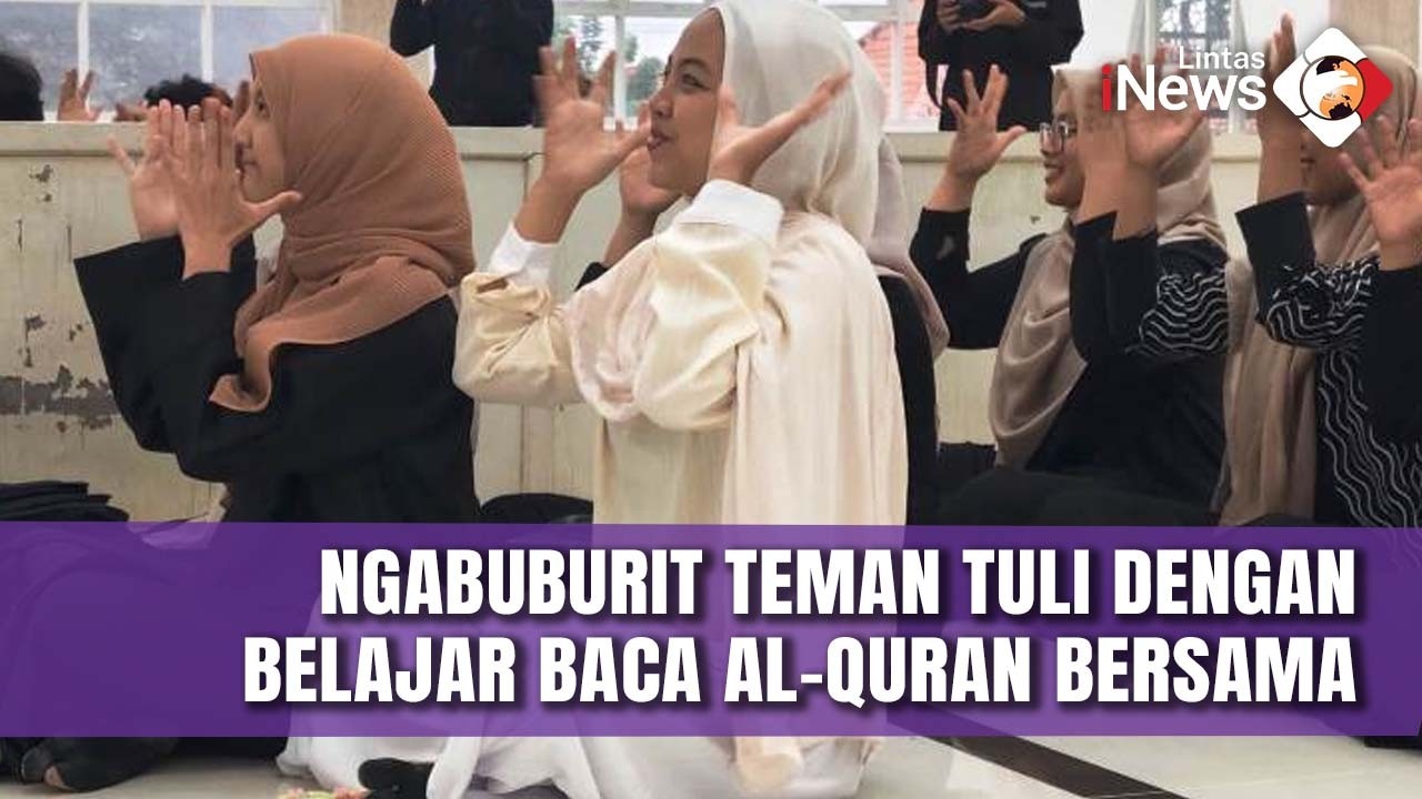 Mengintip Bagaimana Komunitas Tuli Belajar Al-Quran dengan Bahasa Isyarat | LIS 11/3