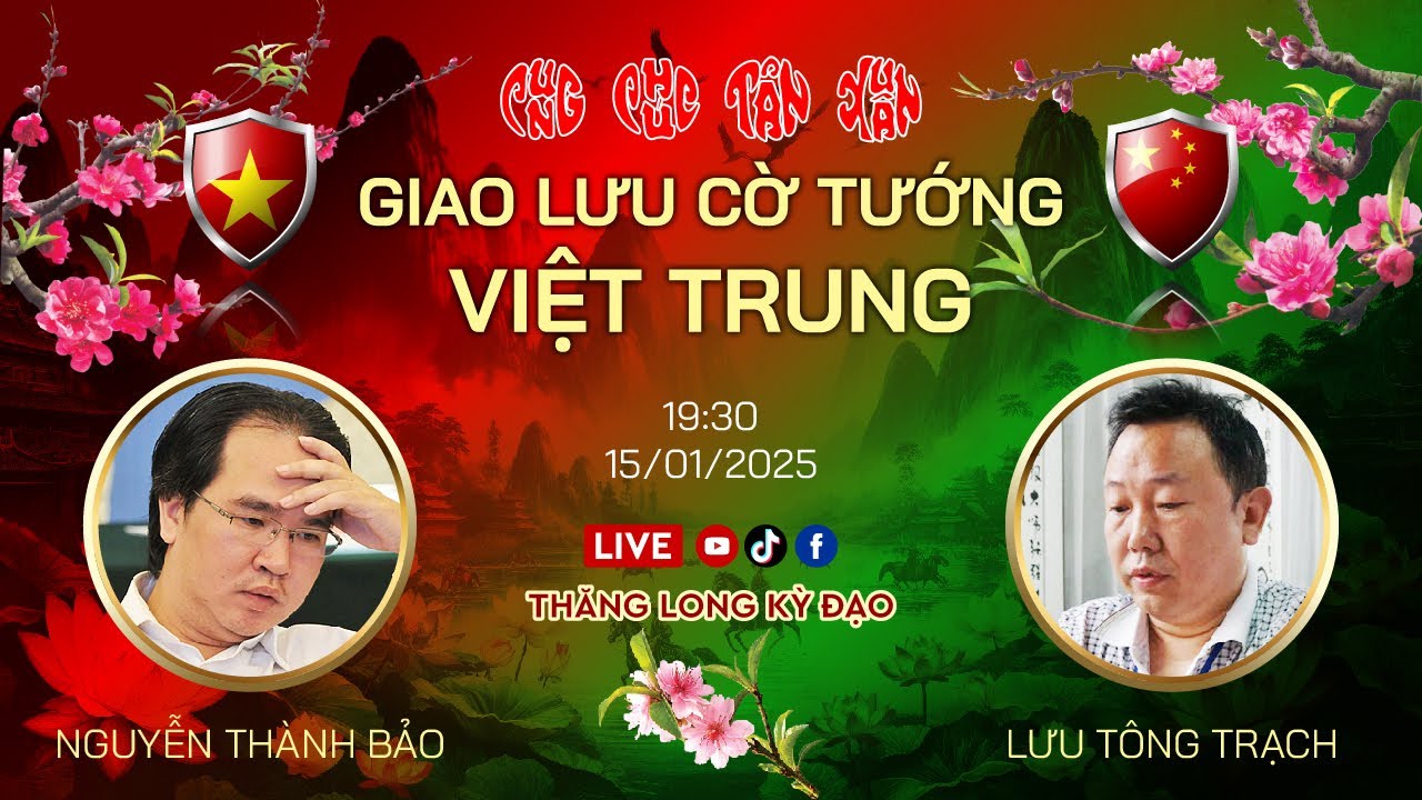 [Live – Cờ Tướng] Việt Trung – Nguyễn Thành Bảo (Việt Nam) vs Lưu Tông Trach (China)