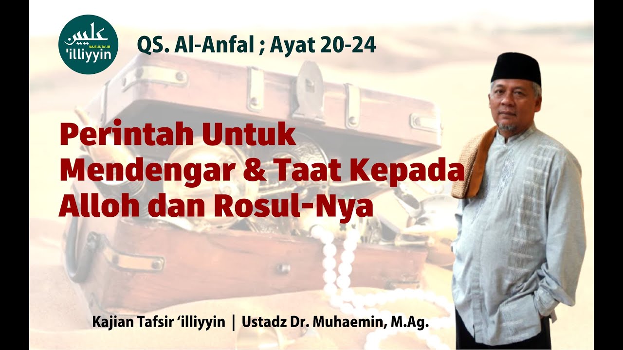 Kajian Tafsir ‘illiyyin | QS. Al-Anfal ; Ayat 20-24 | Ustadz Dr. Muhaemin, M.Ag.