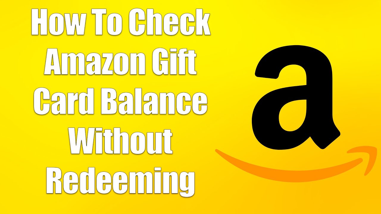 How To Check Amazon Gift Card Balance Without Redeeming