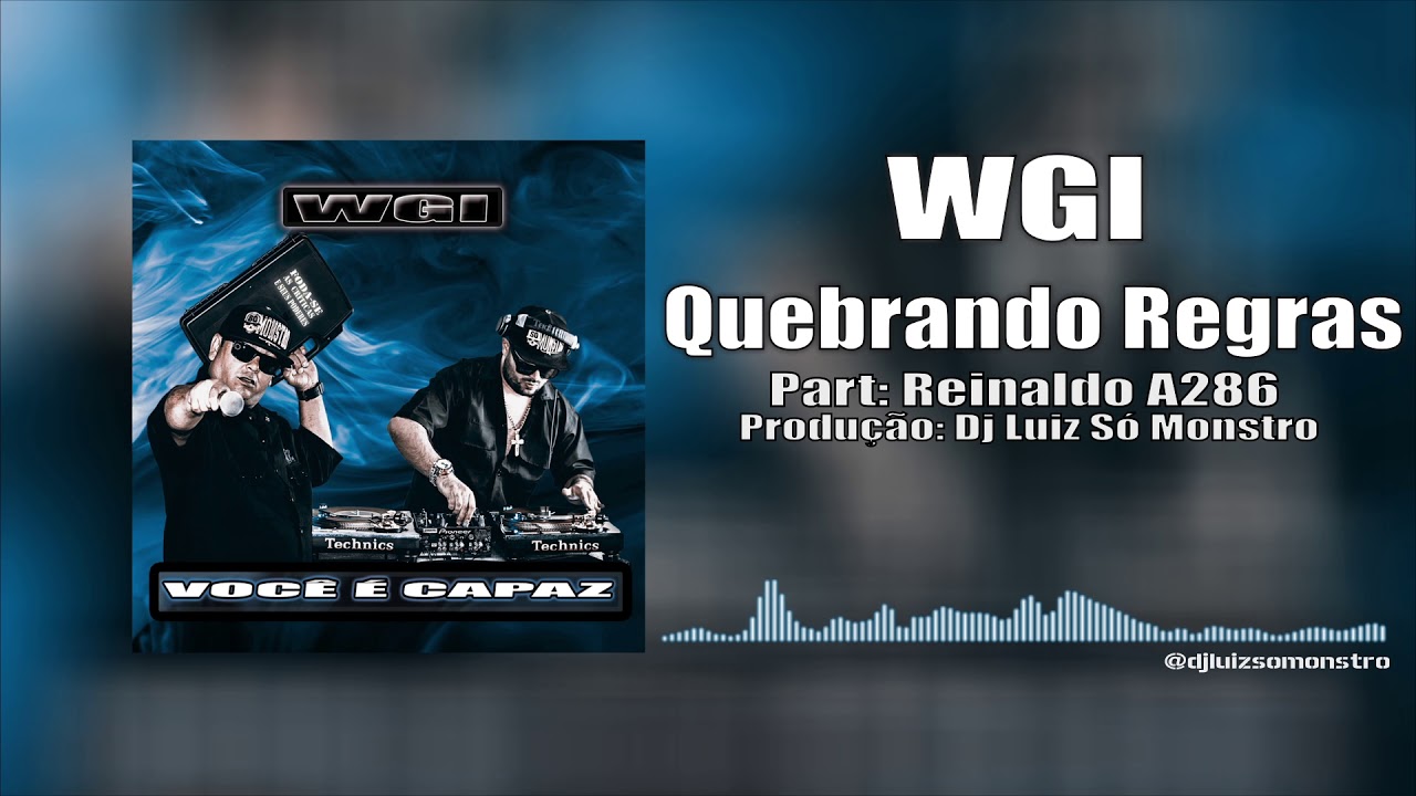 Wgi - Quebrando Regras (Part. Reinaldo A286) Prod. Dj Luiz Só Monstro