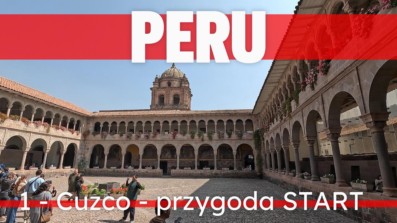 Peru 2024  - część 1 - Cuzco
