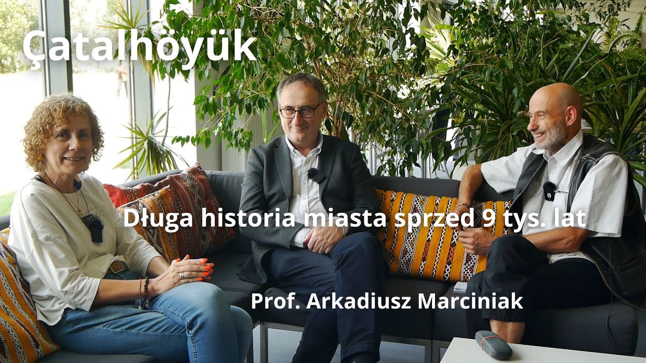 &Ccedil;atalh&ouml;y&uuml;k. Długie trwanie miasta sprzed 9 tys. lat 🔵 Prof. Arkadiusz Marciniak