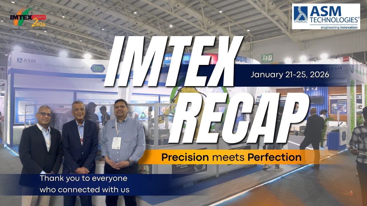 IMTEX FORMING 2026 Recap | Asia’s Largest Metal Forming & Manufacturing Show | ASM Technologies