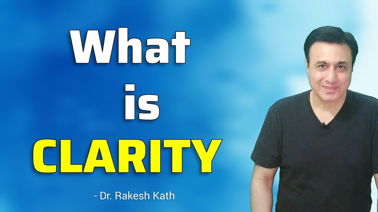 WHAT DOES HAVING CLARITY MEAN ? | Clear Mind kya hota hai ?