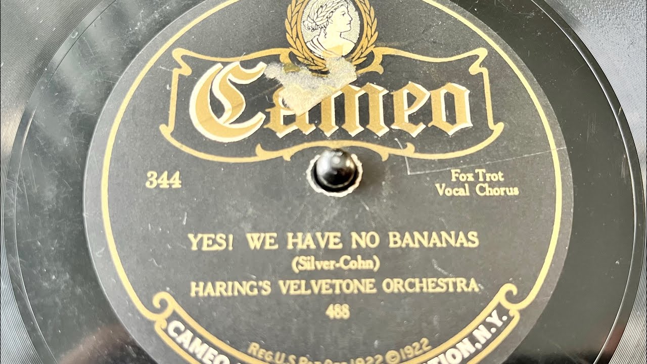 Yes! We Have No Bananas, Haring’s Velvetone Orchestra Recorded 4/17/1923 Cameo Records