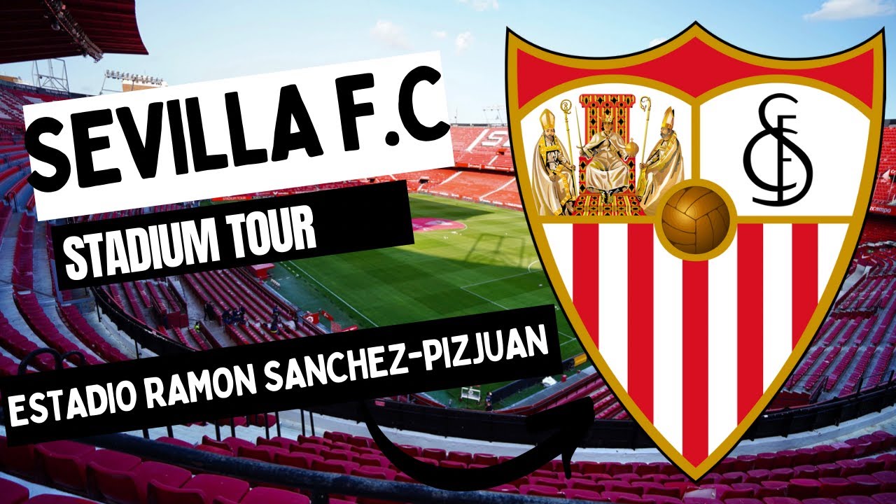 Sevilla FC Stadium Tour | Ramon Sanchez-Pizjuan Stadium