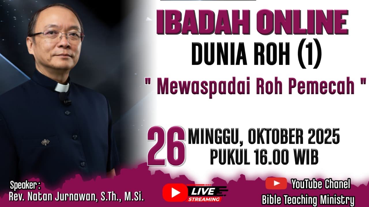 DUNIA ROH (1) MEWASPADAI ROH PEMECAH | Ibadah Minggu 26 Oktober 2025 | Rev.Natan Jurnawan, S.Th.M.Si