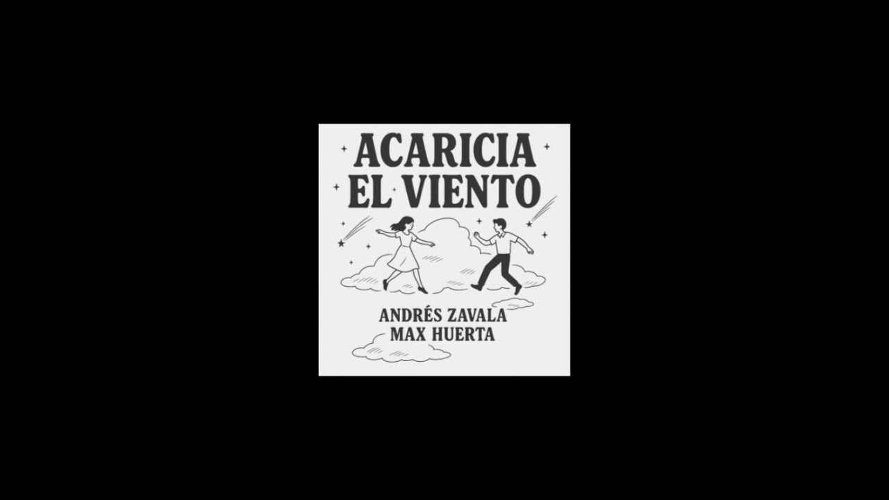 Andres Zavala & Max Huerta - ACARICIA EL VIENTO