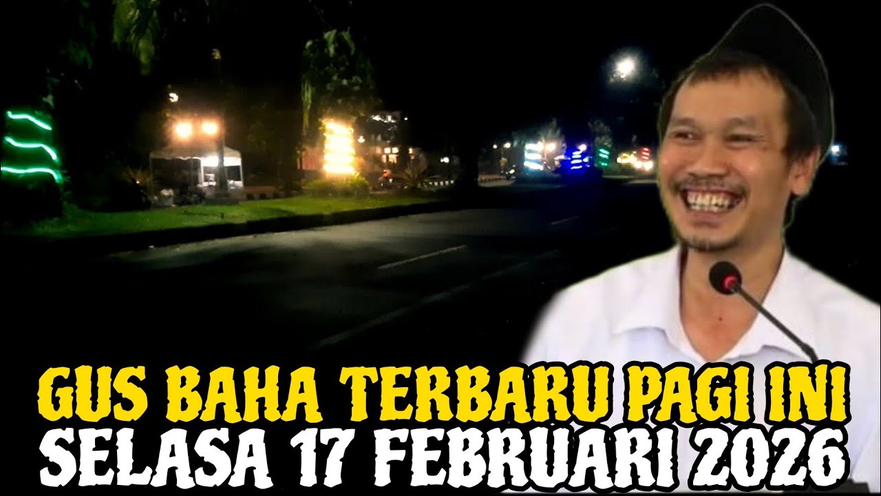 Gus Baha Terbaru Pagi Hari Ini 17 Februari 2026