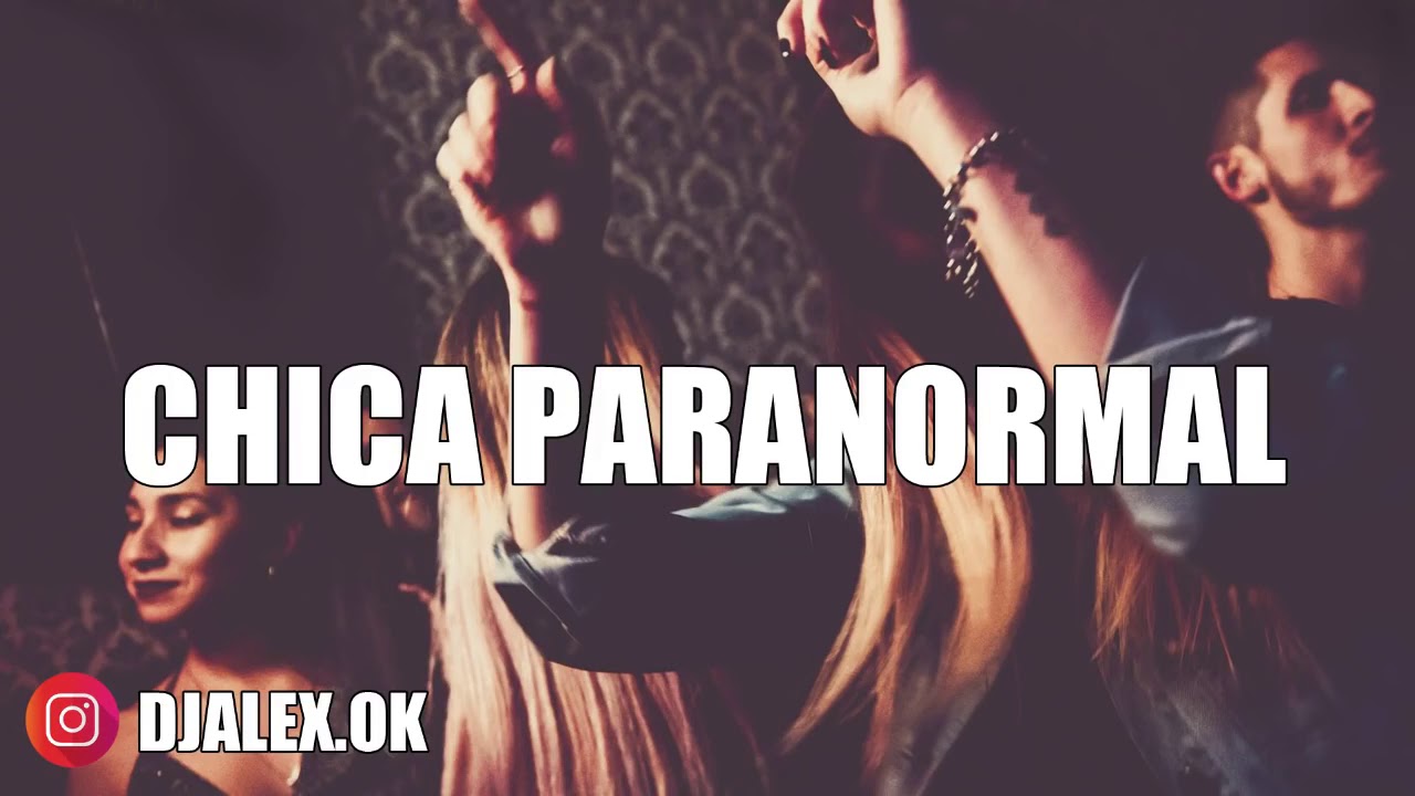 CHICA PARANORMAL - PAULO LONDRA ✘ DJ ALEX [FIESTERO REMIX]