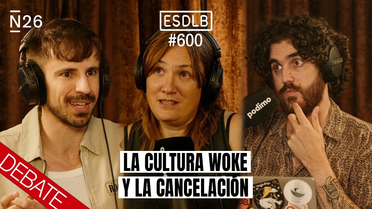 La Cultura Woke Y La Cancelación | Debate con Daniel Valero y Rebeca Argudo Cap.600