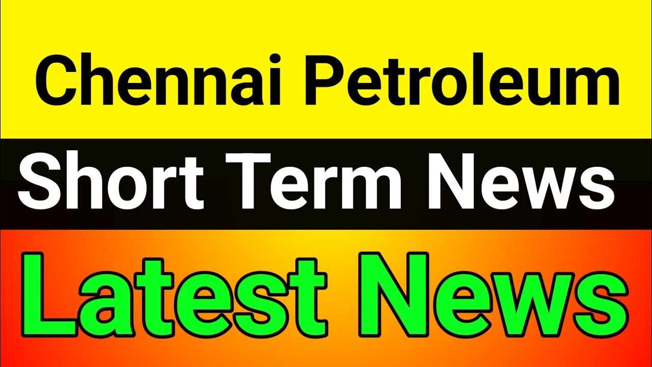 Chennai Petroleum share🔥chennai petroleum share latest news today🪀chennai petroleum share news