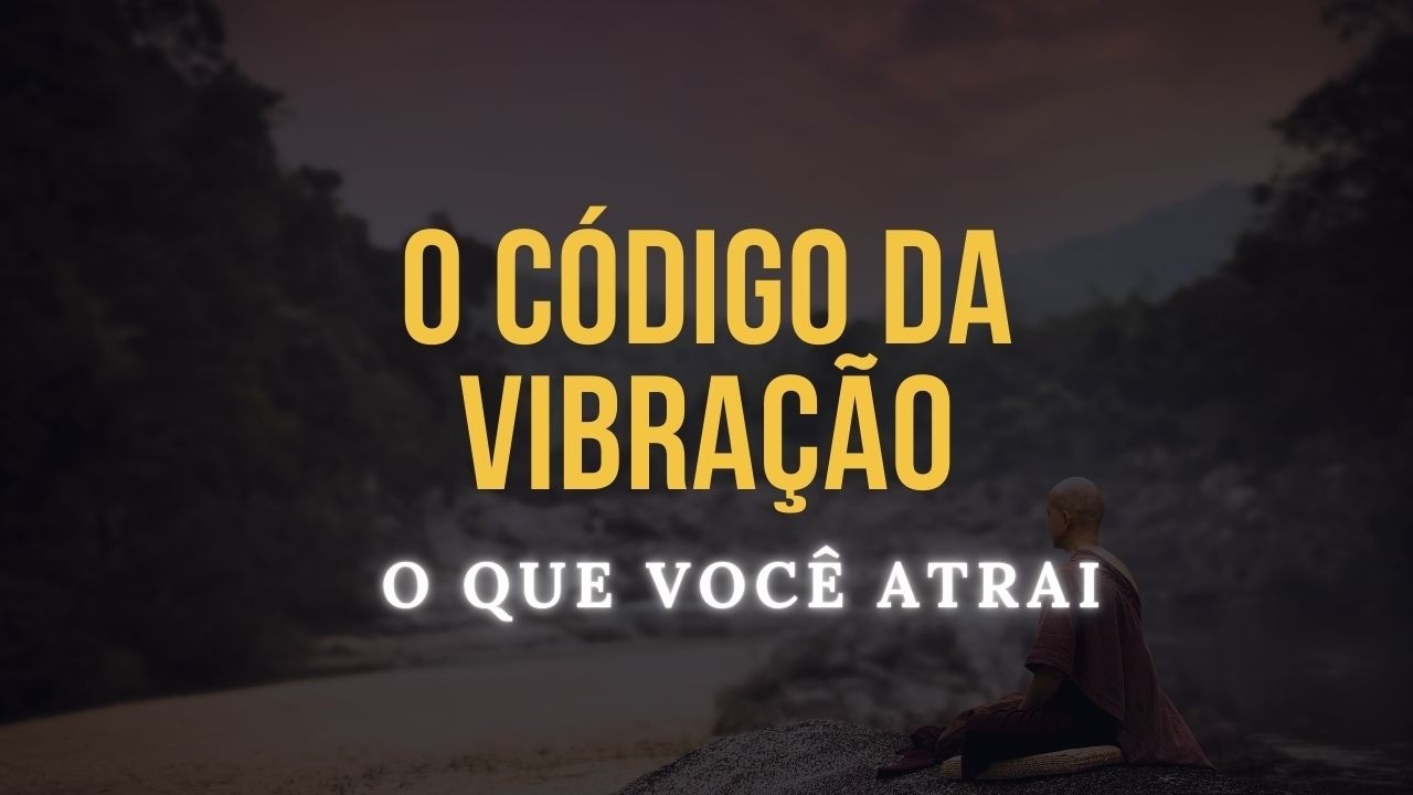 O Código da Vibração: O Que Seu Estado Interior Está Atraindo #expansaodaconsciencia