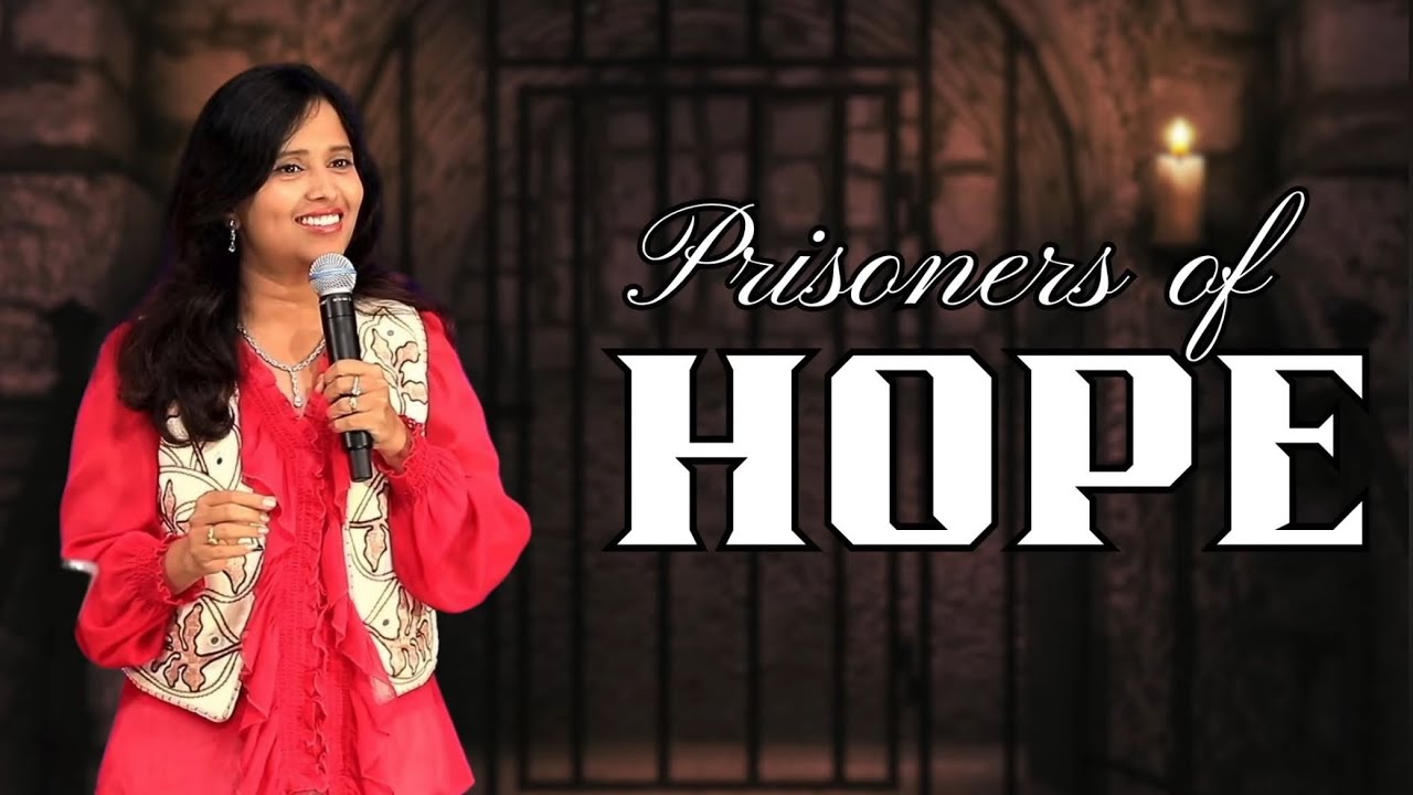 Prisoners of Hope (Full Msg) | Pastor Priya Abraham