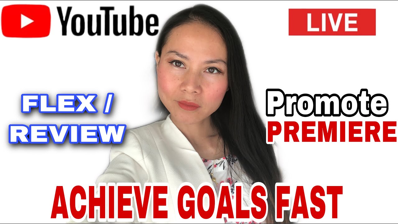 YOUTUBE LIVE | FLEX/REVIEW | PROMOTE PREMIERE | ACHIEVE GOALS FAST
