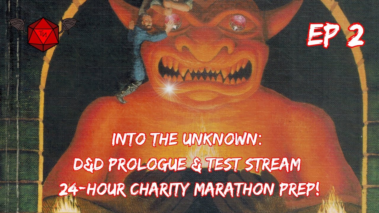Into the Unknown: D&D Prologue & Test Stream Ep 2 | 24-Hour Charity Marathon Prep!