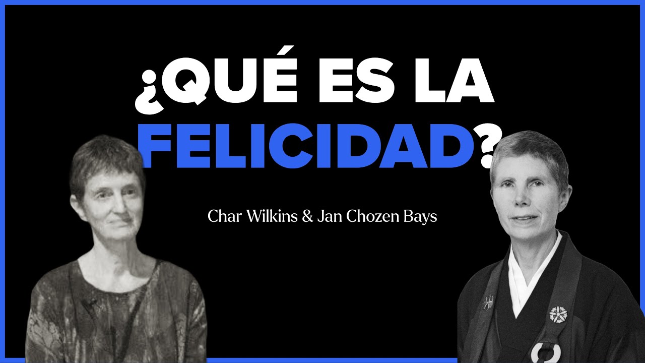 ¿Qué es la felicidad?  - Jan Chozen Bays & Char Wilkins