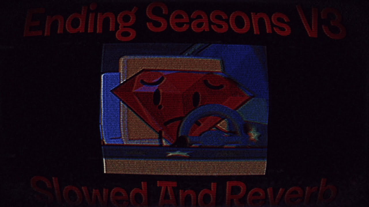 Ending Seasons V3 Slowed And Reverb