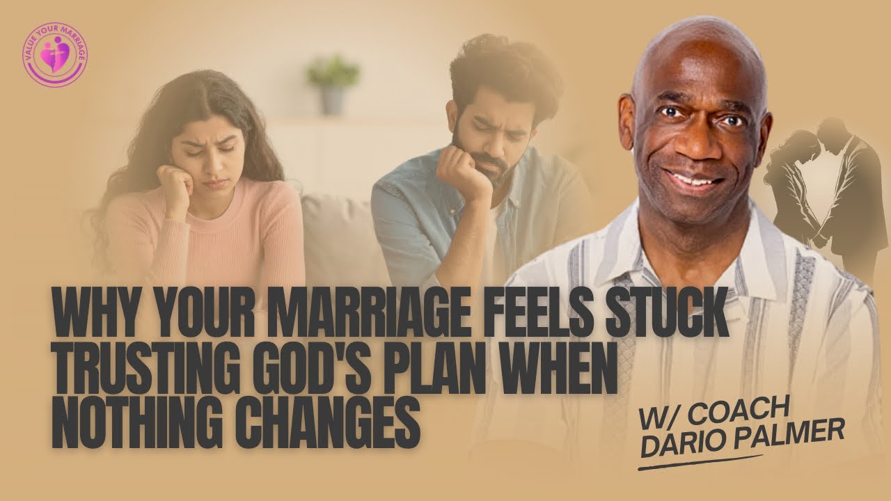 Why Your Marriage Feels Stuck, Trusting God's Plan When Nothing Changes | Value Your Marriage