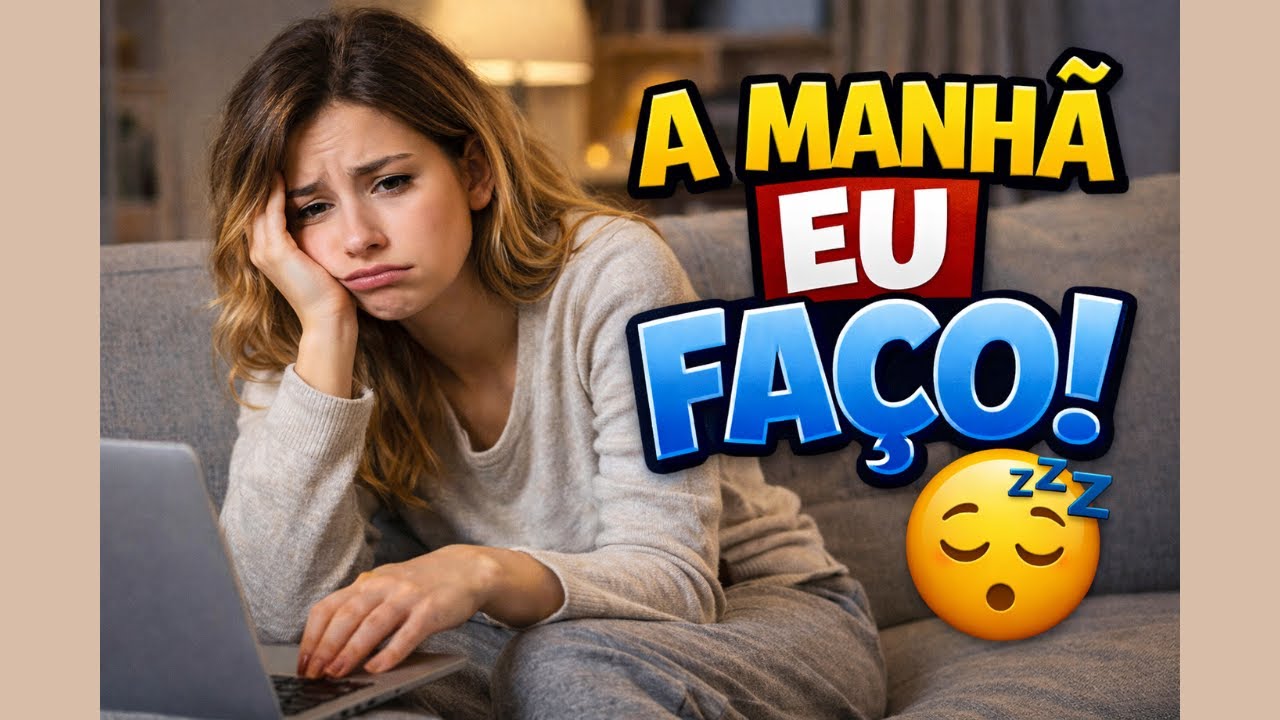 Amanhã Eu Faço’ A Frase Que Está Sabotando Sua Vida