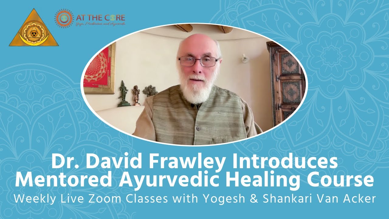 Introduction to Ayurvedic Healing Course Mentored Version by Dr. David Frawley