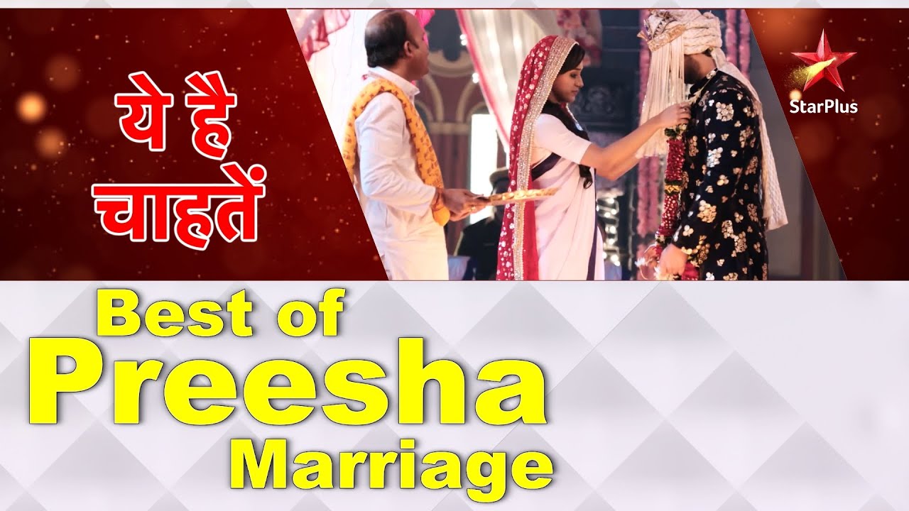 ये है चाहतें | Best of Preesha Marriage