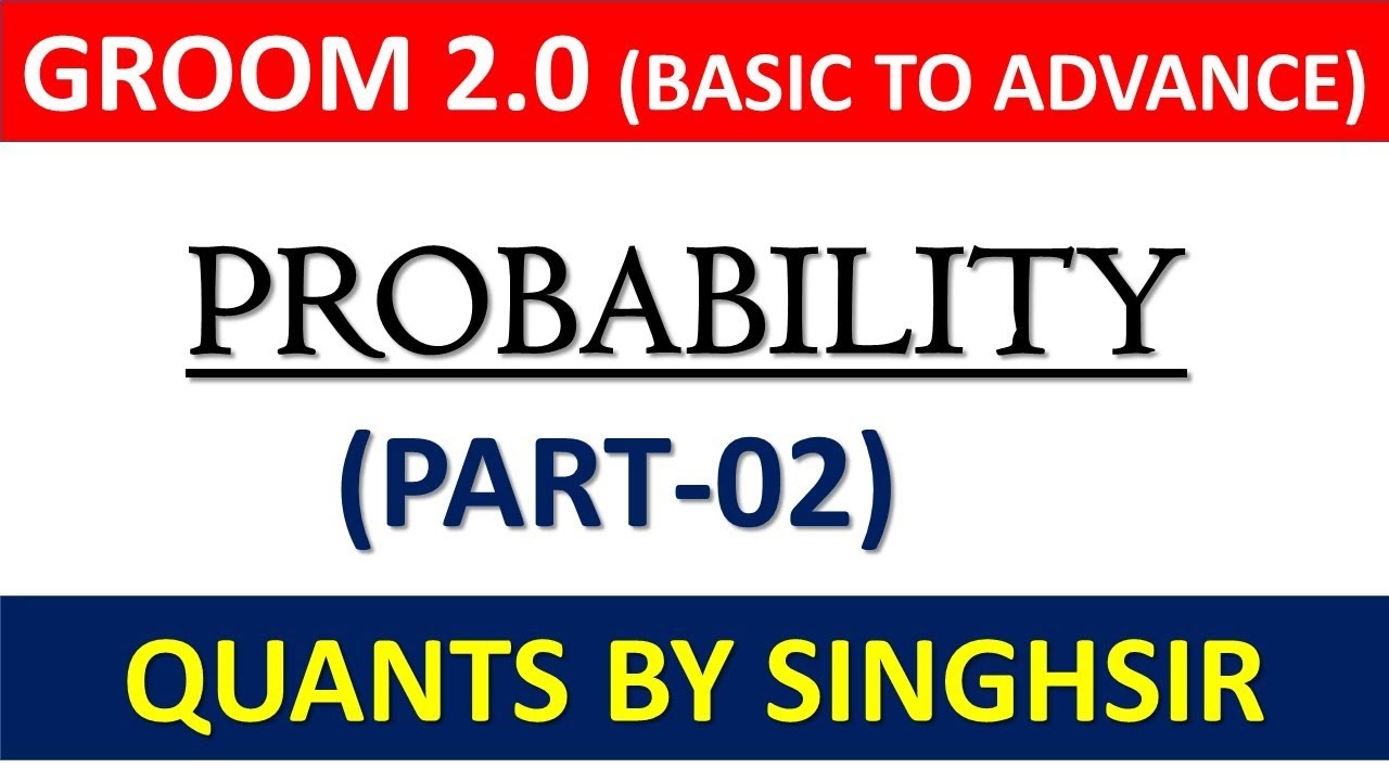PROBABILITY (PART - 02) || GROOM 2.0 || QUANTS BY SINGHSIR