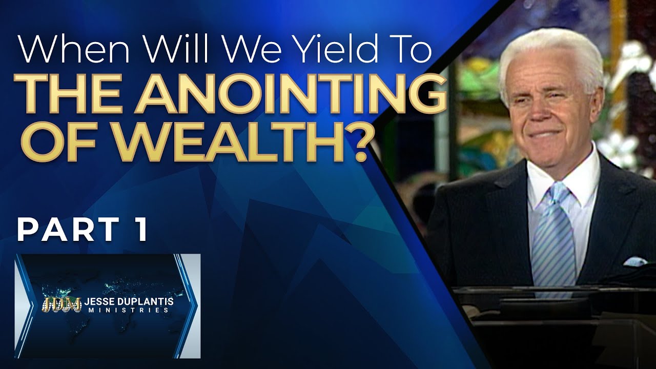 When Will We Yield To The Anointing Of Wealth? Part 1 | Jesse Duplantis