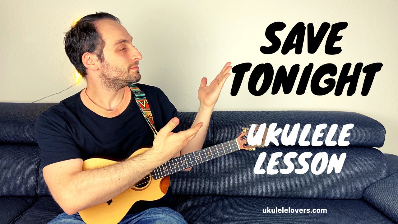 Save Tonight Ukulele Tutorial - Learn the entire song and different strumming patterns!