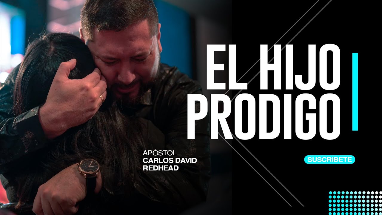 EL HIJO PRÓDIGO | APÓSTOL CARLOS DAVID REDHEAD