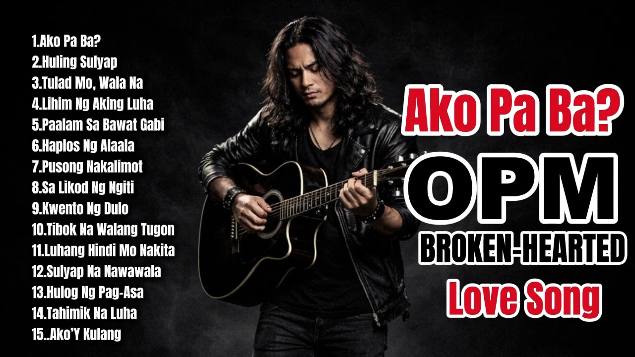 😢💔“Ako Pa Ba?”:| OPM | BROKEN-HEARTED | LOVE SONG | @StreetHitsOpm2.0
