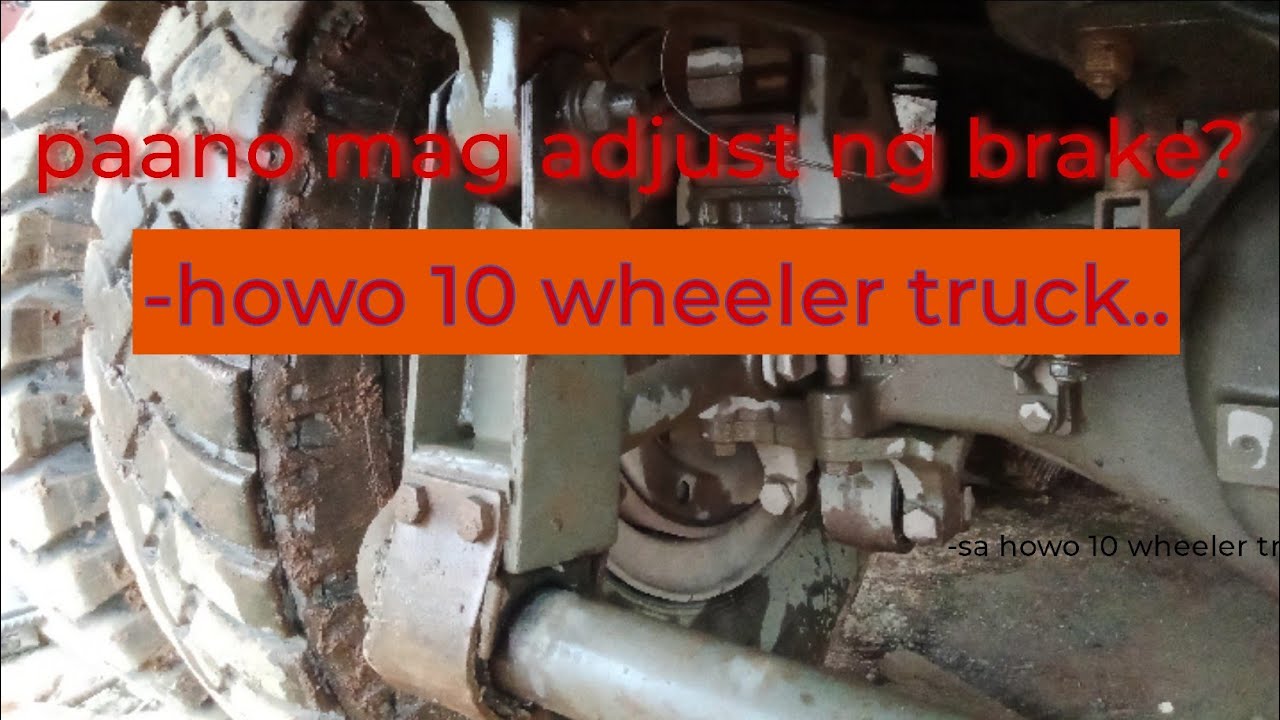 paano ba mag adjust ng brake sa howo 371, 10 wheeler dumptruck..