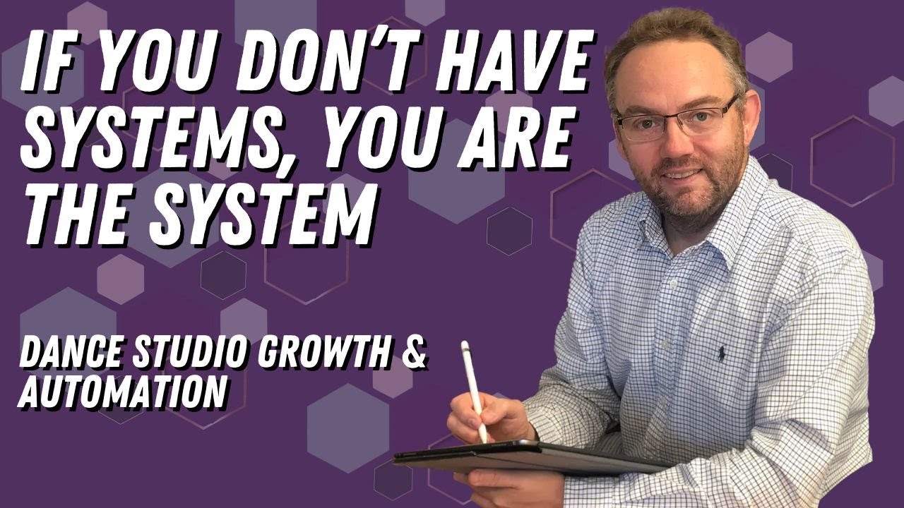 If You Don’t Have Systems, You Are the System | Dance Studio Growth & Automation