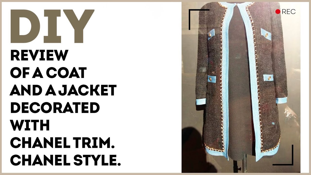 DIY: Review of a coat and a jacket decorated with Chanel trim. Chanel style.