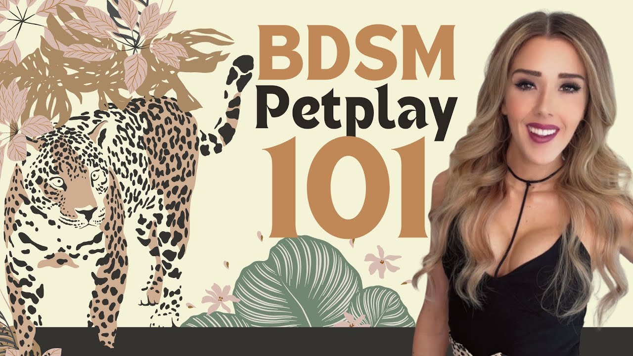 PET PLAY 101: Basics of Everyday Petplay in BDSM (D/s Relationship Guide) | Ms. Elle X