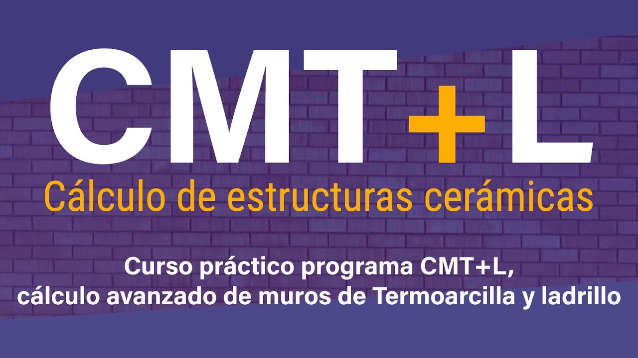 Curso práctico programa CMT+L, cálculo avanzado de muros de Termoarcilla y ladrillo 22.10.25