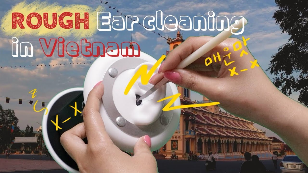 (배경음X)💥거친 귀청소 벅벅벅버ㅓ버버버버벅 🫨ㅣ ROUGH ear cleaning in Vietnam🇻🇳 (Background sound FREE ver.)