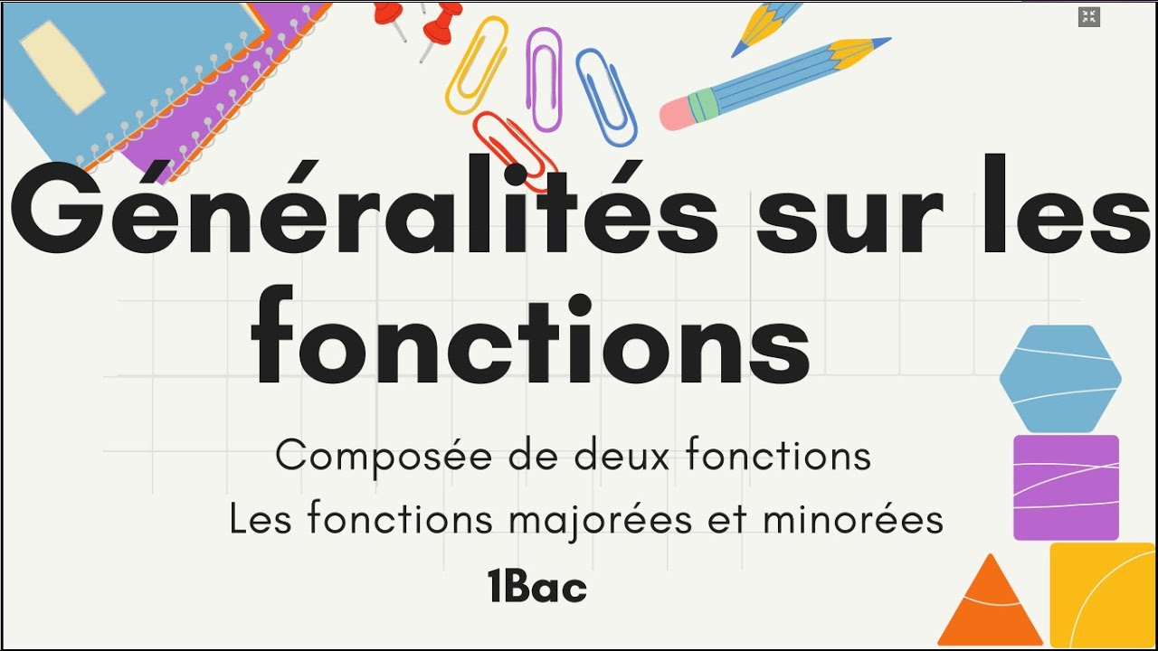 Généralités sur les fonctions - composée de deux fonctions - majorée et minorée - 1bac