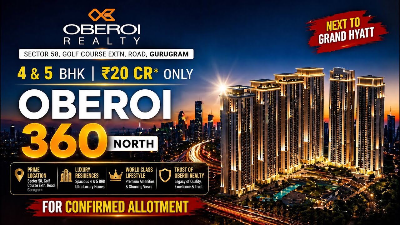 Oberoi Realty 360 North &ndash; Ultra Luxury Living Redefined in Sector 58, Golf Course Extn Road Gurugram