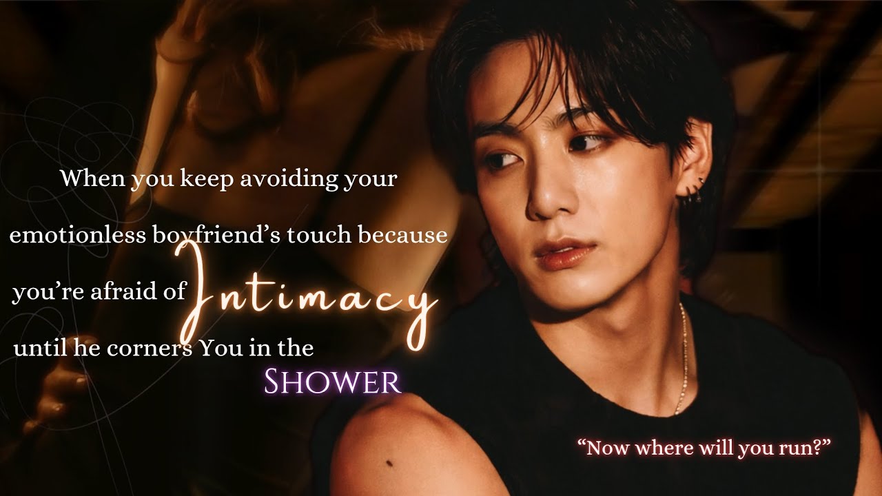 When your cold boyfriend corners you in the shower after you keep avoiding his touch&mdash; | #jungkook ff