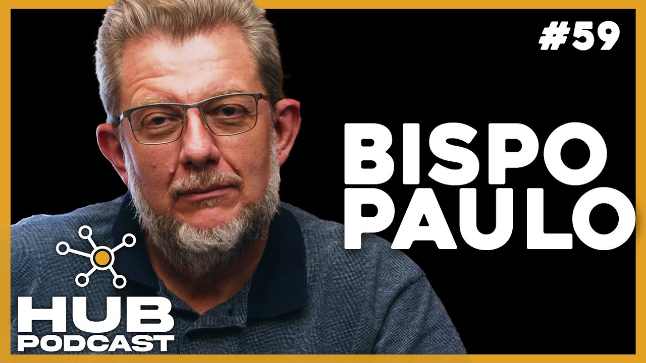 BISPO PAULO I HUB Podcast -  EP 59